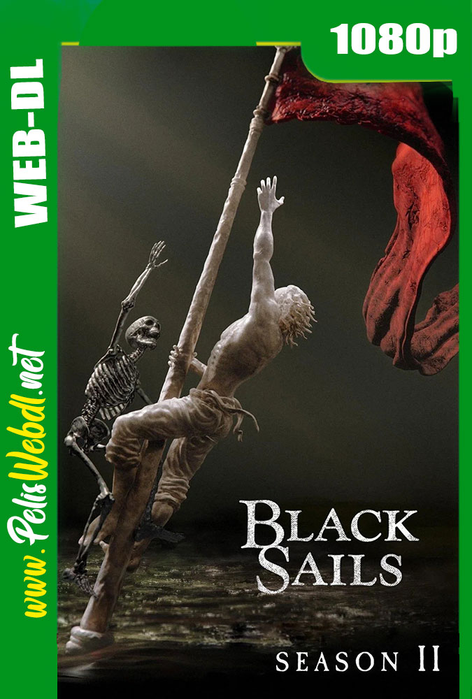 Black Sails (2015) Temporada 2 Completa WEB-DL 1080P Latino-Inglés-Castellano